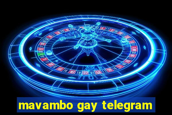 mavambo gay telegram